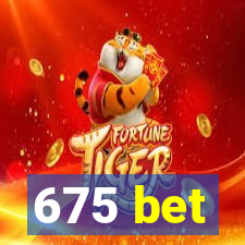 675 bet